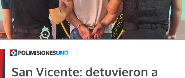 San Vicente: detuvieron a un hombre por amenazar a su ex pareja y violar una restricción judicial